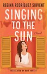 Singing to the Sun - Regina Rodriguez Sirvent - 9781662532443