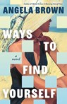 Ways to Find Yourself - Angela Brown - 9781662533679