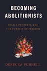 Becoming Abolitionists - Derecka Purnell - 9781662600524