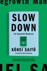 Slow Down: The Degrowth Manifesto - Kohei Saito - 9781662602726