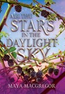 Stars in the Daylight Sky - Maya Macgregor - 9781662620980