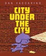 The City Under the City - Dan Yaccarino - 9781662650895