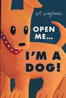 Open Me...I'm a Dog - Art Spiegelman - 9781662665486