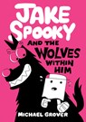 Jake Spooky and the Wolves Within Him - Michael Grover - 9781662665790