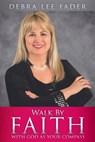 Walk By Faith: With God as Your Compass - Debra Lee Fader - 9781662846823