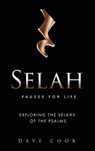 Selah - Pauses for Life: Exploring the Selahs of the Psalms - Dave Cook - 9781662866272