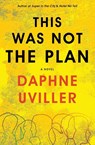 This Was Not the Plan - Daphne Uviller - 9781662948176