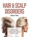 Hair & Scalp Disorders Book Two - G. K. Glen Alvin ; Mike K. S. Chan ; Maria Jasmin Jamora MD FPDS FPACS - 9781662955716