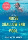 Warner, M: All the Noise is in the Shallow End of the Pool - Mark Victor Warner - 9781662957178