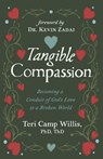Tangible Compassion: Becoming a Conduit of God's Love to a Broken World - Kevin L. Zadai - 9781663102980