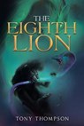 The Eighth Lion - THOMPSON,  Tony - 9781663201232