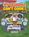 MY GRANDMA CAN'T COOK ! - Kathy Marie Curtis - 9781663219428