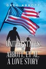 The United States Vs. Abbott, Et Al. a Love Story - Greg Abbott - 9781663237521