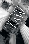 Injustice Under the Law - Mark Scaletty - 9781663260437