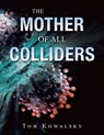The Mother of All Colliders - Tom Kowalsky - 9781663264695
