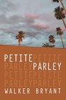 PETITE PARLEY - Walker Bryant - 9781663270351