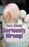 I Mean, There's Somethin' Seriously Wrong! - David Lear - 9781663271808