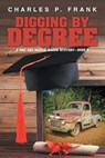 Digging by Degree - Charles P. Frank - 9781663276971