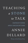 Teaching a Stone to Talk: Expeditions and Encounters - DILLARD,  Annie - 9781663631732
