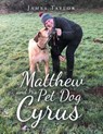 Matthew and His Pet Dog Cyrus - TAYLOR,  James, PhD - 9781664112094