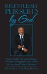 Relentlessly Pursued by God - Roland F St Gerard - 9781664205659