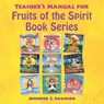 Teacher's Manual for Fruits of the Spirit Book Series - Jennifer J Swanson - 9781664214590