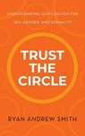 Trust the Circle - Ryan Andrew Smith - 9781664279223