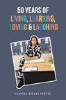 50 Years of Living, Learning, Loving & Laughing - Sabrina Reeves Partee - 9781664284289