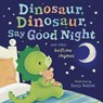 Dinosaur, Dinosaur, Say Good Night: And Other Bedtime Rhymes - Tiger Tales - 9781664300576
