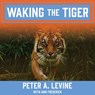 Waking the Tiger Lib/E: Healing Trauma -  - 9781665297325
