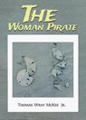 The Woman Pirate - Thomas Wray McKee Jr. - 9781665305327