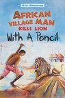 African Village Man Kills Lion with a Pencil - Victor Ekworomadu - 9781665308304