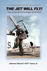 The Jet Will Fly! - Johnnie Edward "Jet" Jones - 9781665308809