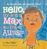 Hello, My Name Is Max and I Have Autism - Max Miller - 9781665536592