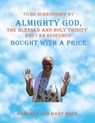 To Be Surrounded by Almighty God, the Blessed and Holy Trinity and I Am Redeemed - Barbara Ann Mary Mack - 9781665539630