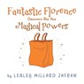 Fantastic Florence Discovers She Has Magical Powers - Lesley Millard Zafran - 9781665557412