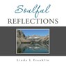 Soulful Reflections - Linda L Franklin - 9781665563666