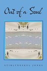 Out of a Soul - JONES,  Stirlyngskul - 9781665565806