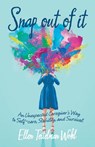Snap out of It - Ellen Teitelman Wohl - 9781665724067