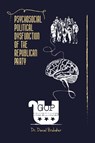 Psychosocial Political Dysfunction of the Republican Party - Dr Daniel Brubaker - 9781665727556