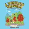 A Turtle's Travels - Gregory Smith - 9781665765091