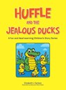 Huffle and the Jealous Ducks - Elizabeth L Carlson - 9781665776349