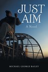 JUST AIM - Michael George Bailey - 9781665794596