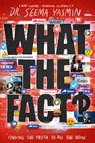 Yasmin, S: WHAT THE FACT R/E - Seema Yasmin - 9781665900041