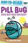 Fenske, J: Pill Bug Does Not Need Anybody - Jonathan Fenske - 9781665900683