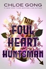 Foul Heart Huntsman - Chloe Gong - 9781665905626