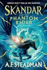 Skandar and the Phantom Rider - A.F. Steadman - 9781665912778