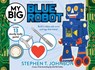 My Big Blue Robot - Stephen T. Johnson - 9781665918404
