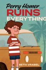 Perry Homer Ruins Everything - Beth Vrabel - 9781665918640