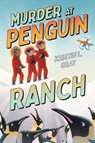 Murder at Penguin Ranch - Kristin L. Gray - 9781665919210